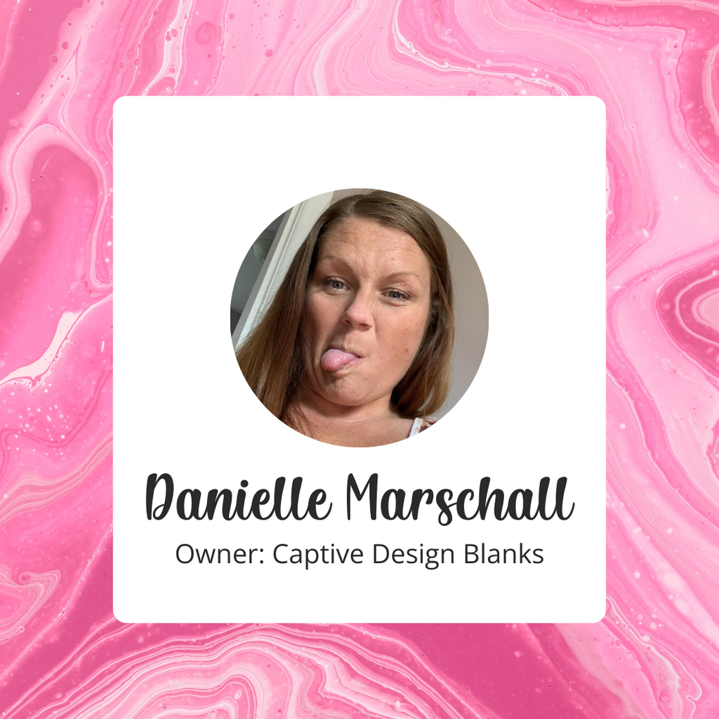 Supplier/Small Business Owner Interview – Danielle Marschall – Captive Design Blanks