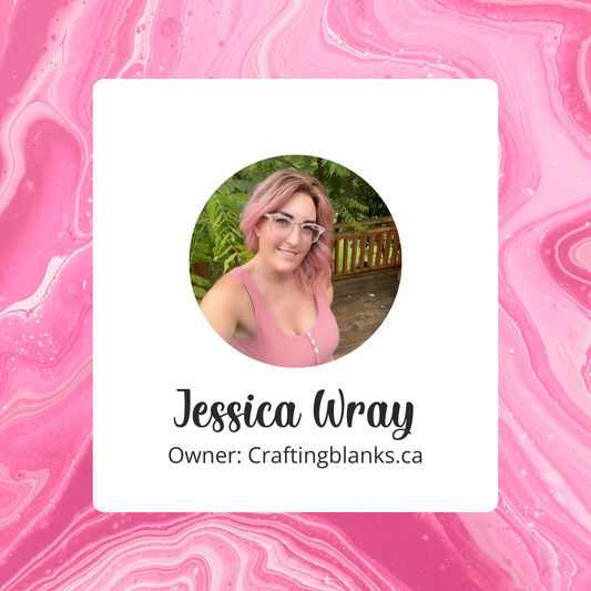 Supplier/Small Business Owner Interview – Jessica Wray – Craftingblanks.ca