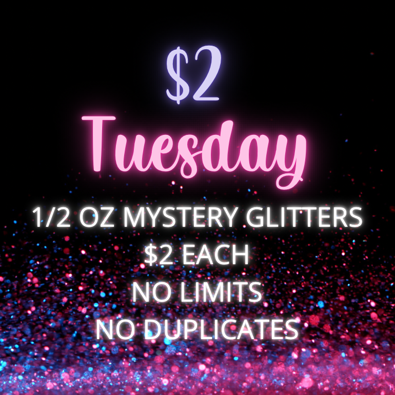 Promotional image for $2 Tuesday sale featuring 1/2 oz mystery glitters with text highlighting the price and conditions such as no limits and no duplicates.