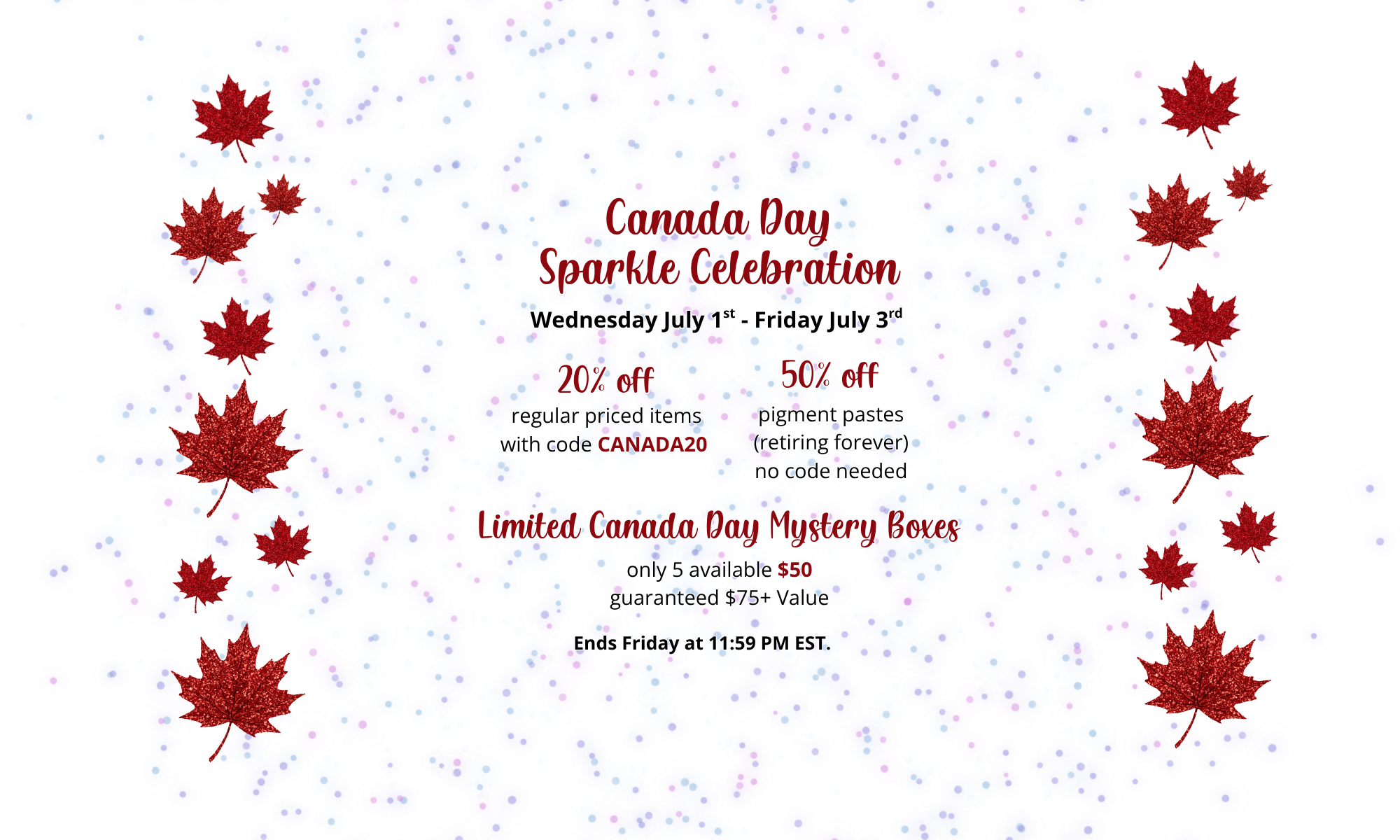 Canada Day Sparkle Celebration promotional flyer with red maple leaf graphics on a white background with subtle blue speckles. The flyer outlines sale dates from Wednesday July 1st to Friday July 3rd, offering 20% off and 50% off with limited mystery boxes.
